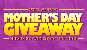 The Great Mother's Day Giveaway - Enter for your chance to win $5,000!